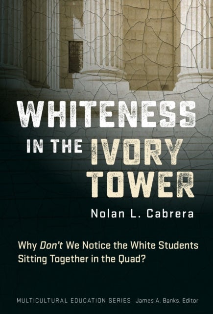 Whiteness in the Ivory Tower - Why Don't We Notice the White Students Sitting Together in the Quad?