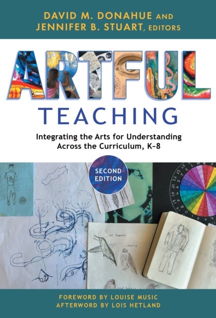 Artful Teaching - Integrating the Arts for Understanding Across the Curriculum, K-8