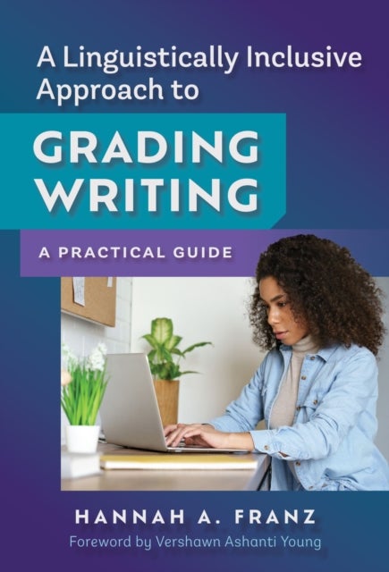 A Linguistically Inclusive Approach to Grading Writing - A Practical Guide