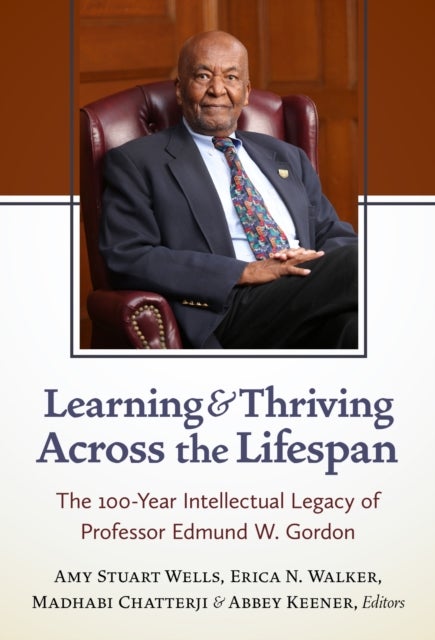 Learning and Thriving Across the Lifespan - The 100-Year Intellectual Legacy of Professor Edmund W. Gordon