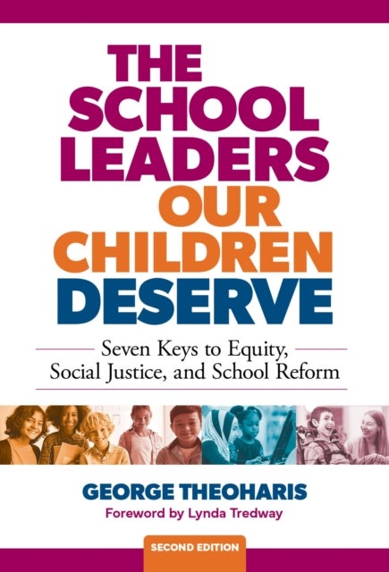 The School Leaders Our Children Deserve - Seven Keys to Equity, Social Justice, and School Reform