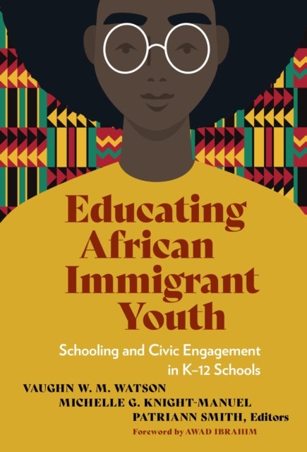 Educating African Immigrant Youth - Schooling and Civic Engagement in K-12 Schools