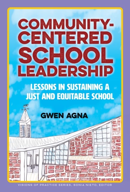 Community-Centered School Leadership - Lessons in Sustaining a Just and Equitable School