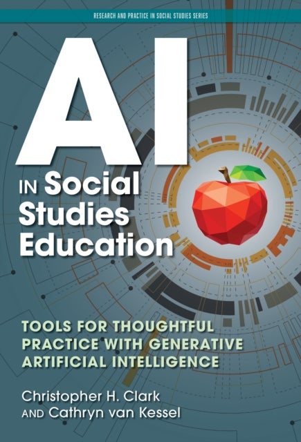 AI in Social Studies Education - Tools for Thoughtful Practice with Generative Artificial Intelligence