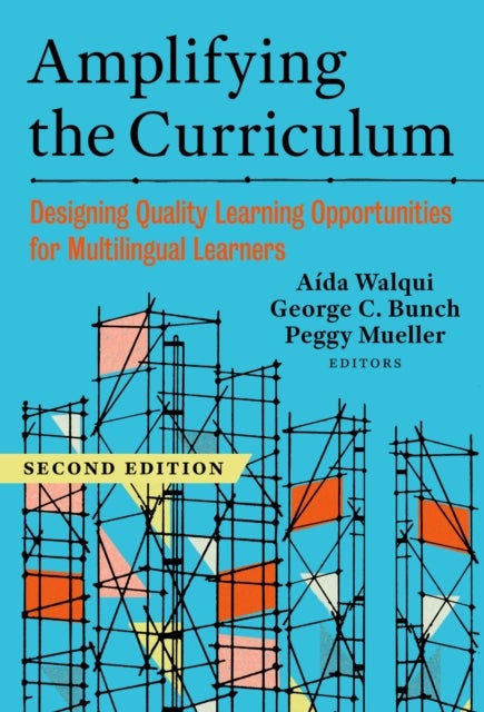Amplifying the Curriculum - Designing Quality Learning Opportunities for Multilingual Learners