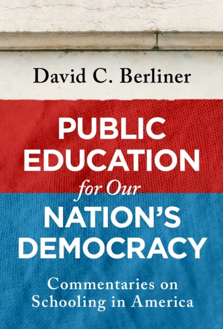 Public Education for Our Nation's Democracy - Commentaries on Schooling in America