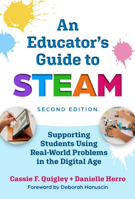 An Educator's Guide to STEAM - Engaging Students Using Real-World Problems in the Digital Age