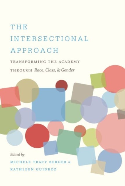 The Intersectional Approach - Transforming the Academy Through Race, Class, and Gender