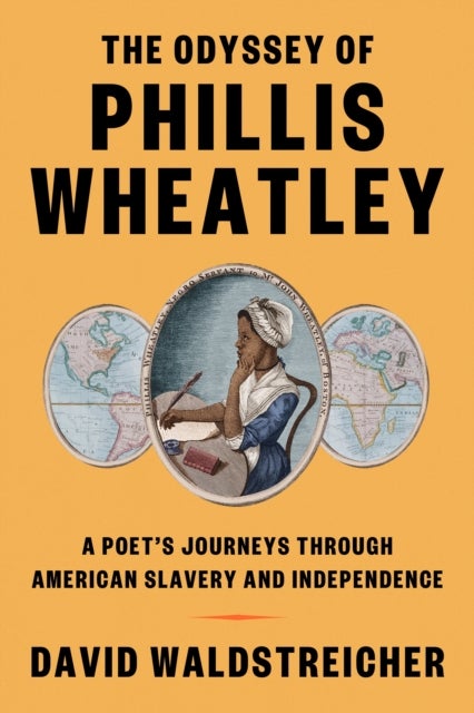 Odyssey of Phillis Wheatley - A Poet's Journeys Through American Slavery and Independence