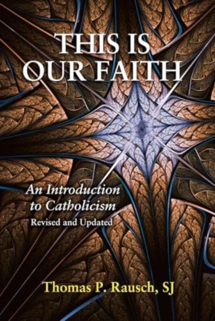 This Is Our Faith - An Introduction to Catholicism