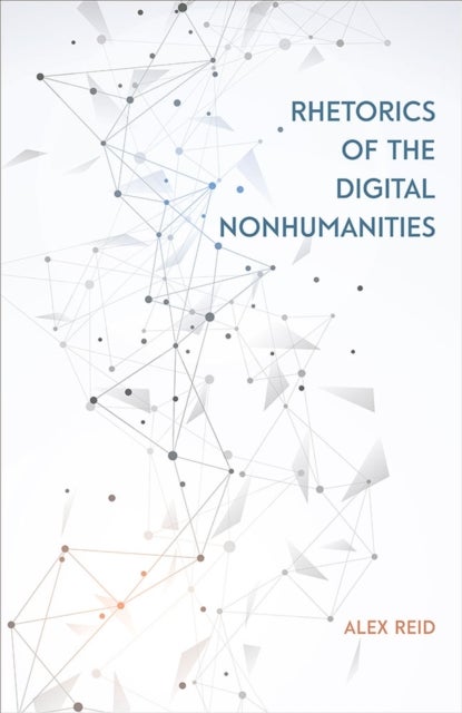 Rhetorics of the Digital Nonhumanities
