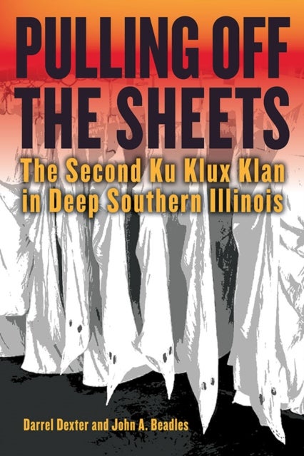 Pulling Off the Sheets - The Second Ku Klux Klan in Deep Southern Illinois