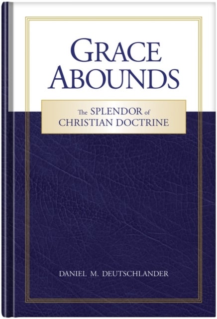 Grace Abounds - The Splendor of Christian Doctrine