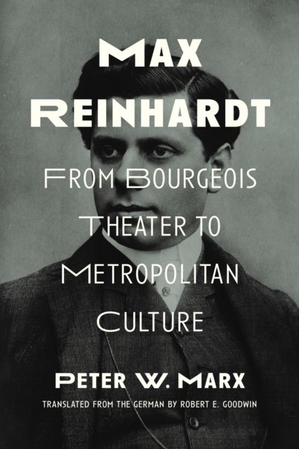 Max Reinhardt - From Bourgeois Theater to Metropolitan Culture