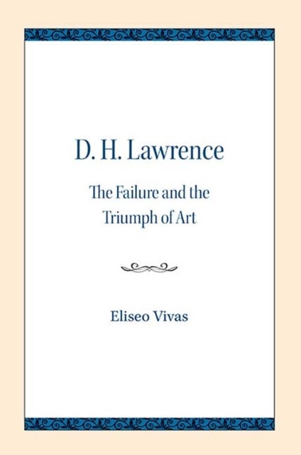 D. H. Lawrence - The Failure and the Triumph of Art
