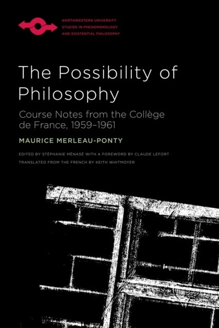 The Possibility of Philosophy - Course Notes from the College De France, 1959–1961