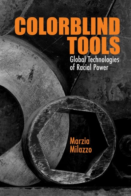 Colorblind Tools - Global Technologies of Racial Power