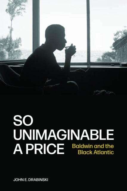 So Unimaginable a Price - Baldwin and the Black Atlantic