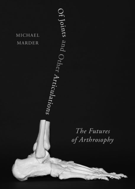 Of Joints and Other Articulations - The Futures of Arthrosophy
