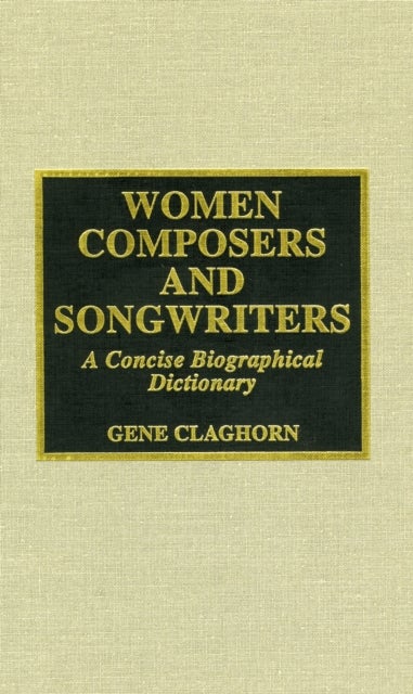 Women Composers and Songwriters - A Concise Biographical Dictionary
