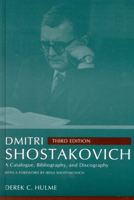 Dmitri Shostakovich - A Catalogue, Bibliography, and Discography