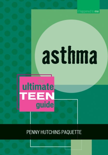Asthma - The Ultimate Teen Guide