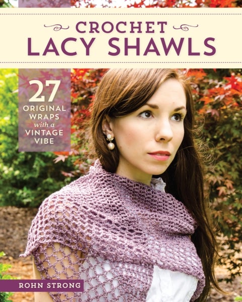 Crochet Lacy Shawls - 27 Original Wraps with a Vintage Vibe