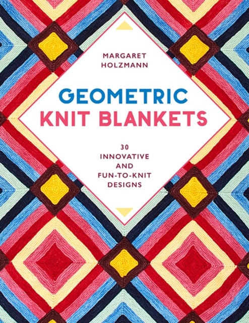 Geometric Knit Blankets - 30 Innovative and Fun-to-Knit Designs