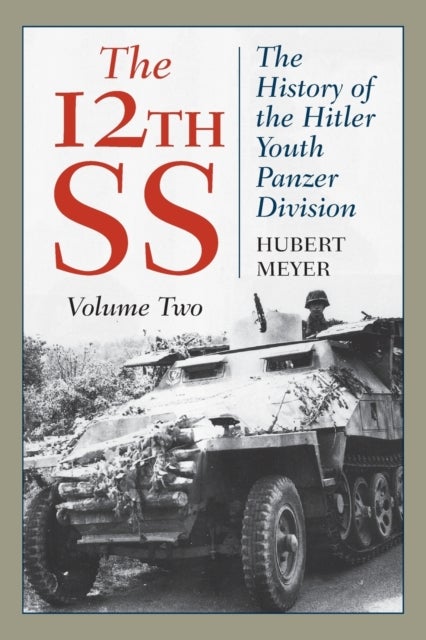 The 12th SS - The History of the Hitler Youth Panzer Division