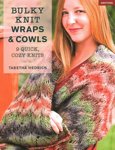 Bulky Knit Wraps & Cowls - 9 Quick, Cozy Knits