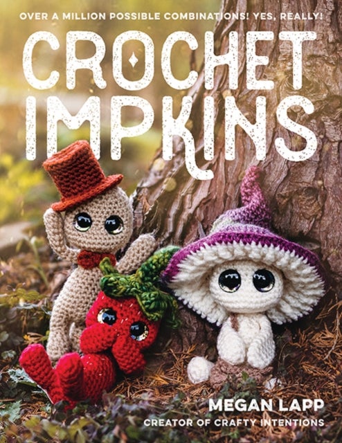 Crochet Impkins - Over a million possible combinations! Yes, really!