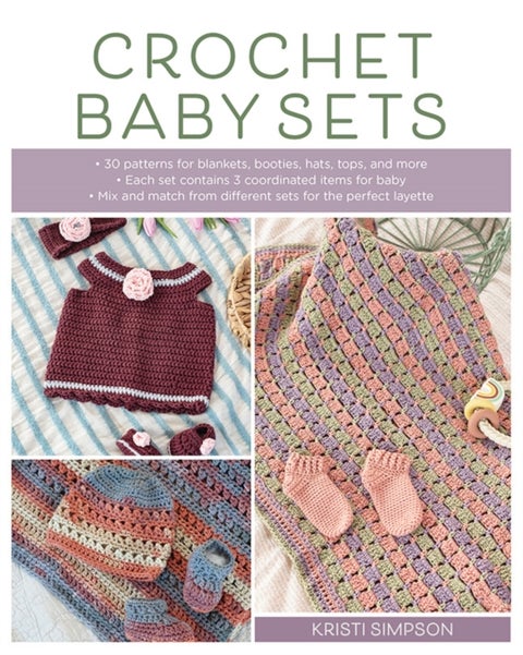 Crochet Baby Sets - 30 Patterns for Blankets, Booties, Hats, Tops, and More