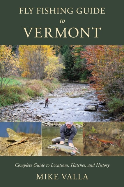 Fly Fishing Guide to Vermont - Complete Guide to Locations, Hatches, and History