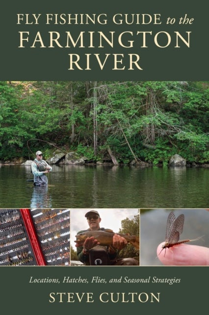 Fly Fishing Guide to the Farmington River - Locations, Hatches, Flies, and Seasonal Strategies