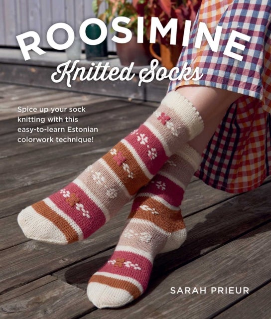 Roosimine Knitted Socks - Spice up your sock knitting with this easy-to-learn Estonian colorwork technique!