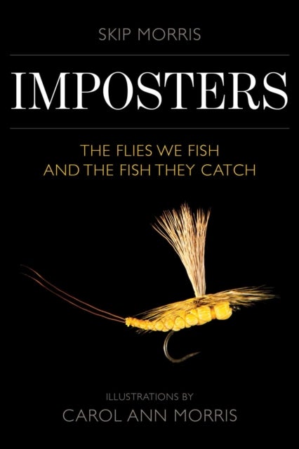 Imposters - The Flies We Fish and the Fish They Catch