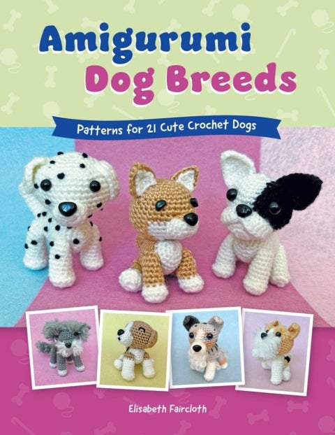 Amigurumi Dog Breeds - Patterns for 21 Cute Crochet Dogs