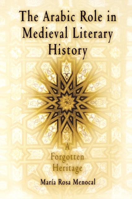 The Arabic Role in Medieval Literary History - A Forgotten Heritage