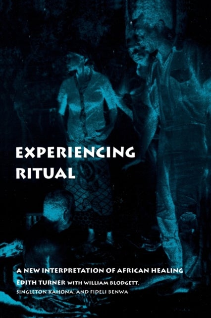 Experiencing Ritual - A New Interpretation of African Healing
