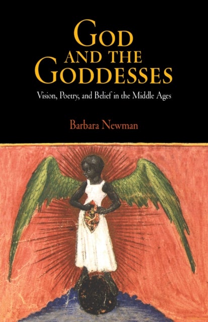 God and the Goddesses - Vision, Poetry, and Belief in the Middle Ages