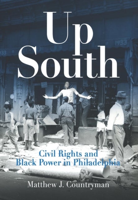 Up South - Civil Rights and Black Power in Philadelphia