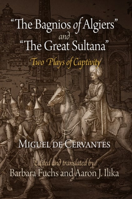 "the Bagnios of Algiers" and "the Great Sultana" - Two Plays of Captivity