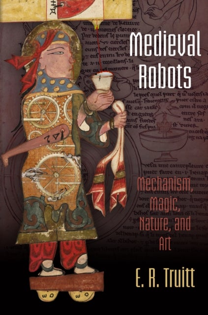 Medieval Robots - Mechanism, Magic, Nature, and Art