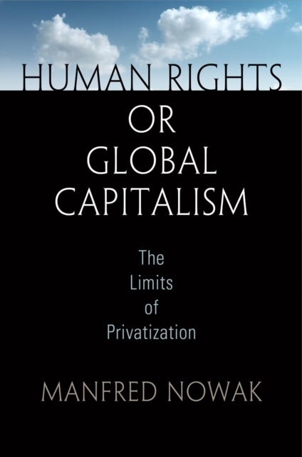 Human Rights or Global Capitalism - The Limits of Privatization