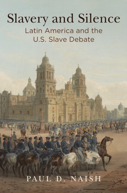Slavery and Silence - Latin America and the U.S. Slave Debate