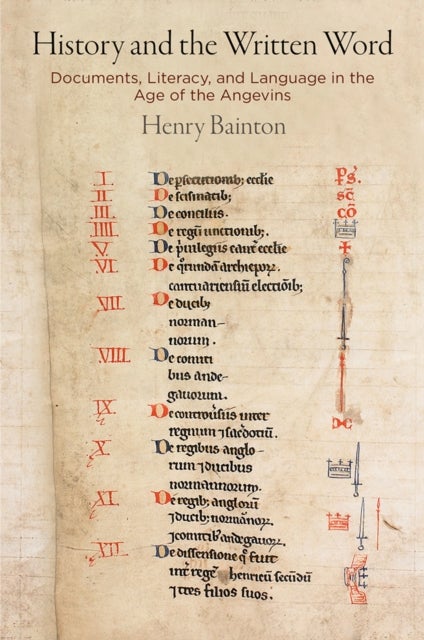 History and the Written Word - Documents, Literacy, and Language in the Age of the Angevins