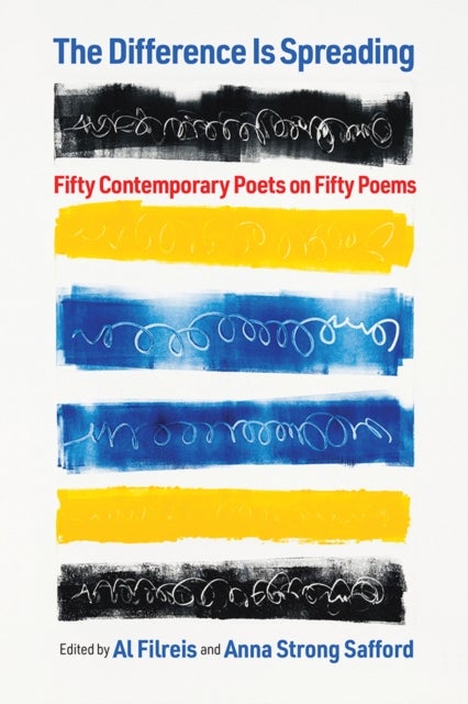 The Difference Is Spreading - Fifty Contemporary Poets on Fifty Poems