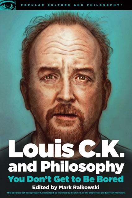 Louis C.K. and Philosophy - You Don't Get to Be Bored