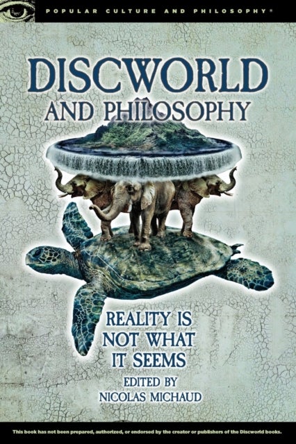 Discworld and Philosophy - Reality Is Not What It Seems