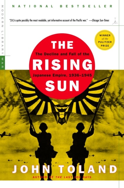 The Rising Sun - The Decline and Fall of the Japanese Empire, 1936-1945
